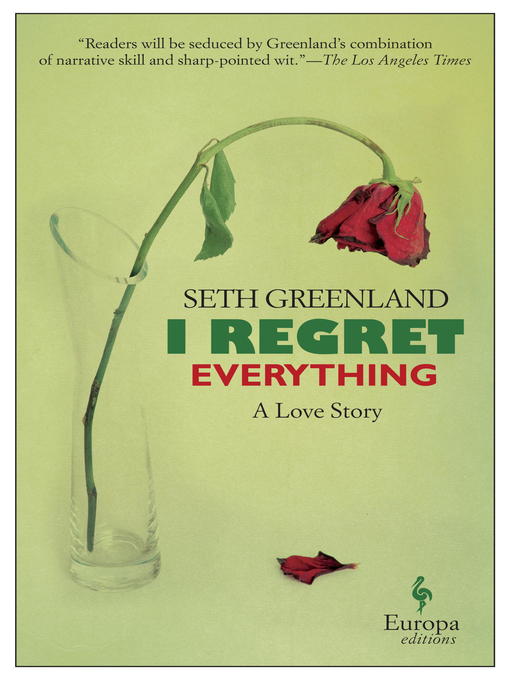 Title details for I Regret Everything by Seth Greenland - Available
